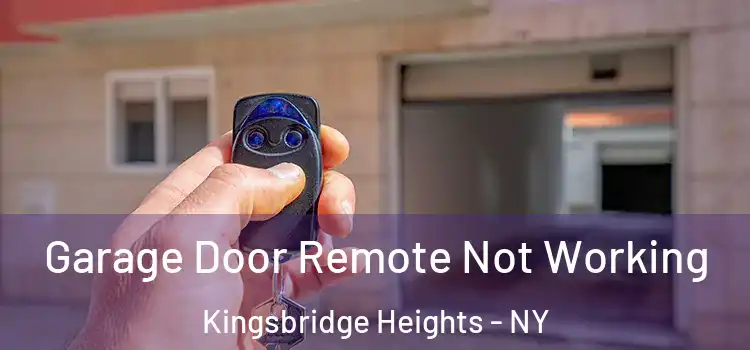  Garage Door Remote Not Working Kingsbridge Heights - NY