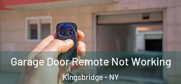  Garage Door Remote Not Working Kingsbridge - NY