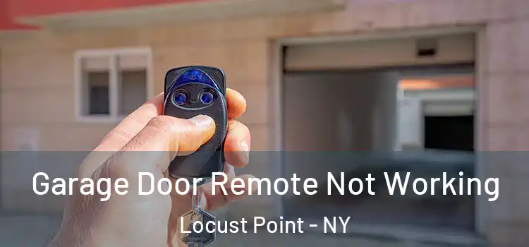  Garage Door Remote Not Working Locust Point - NY
