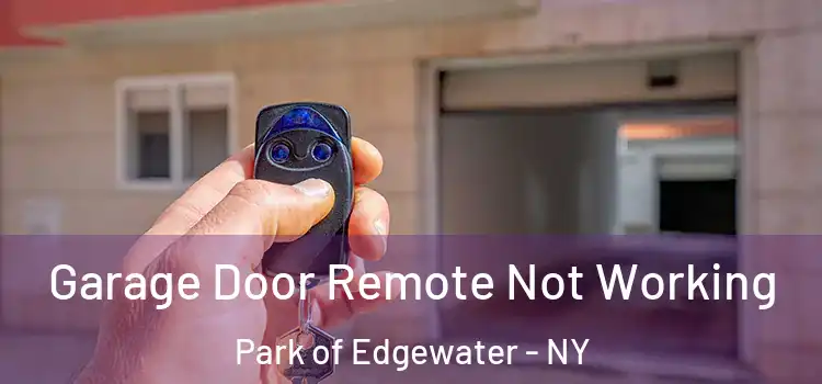  Garage Door Remote Not Working Park of Edgewater - NY