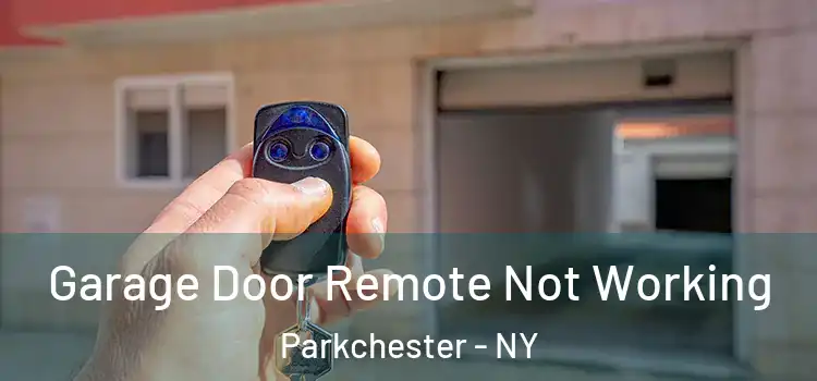  Garage Door Remote Not Working Parkchester - NY