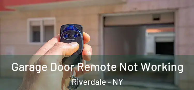  Garage Door Remote Not Working Riverdale - NY