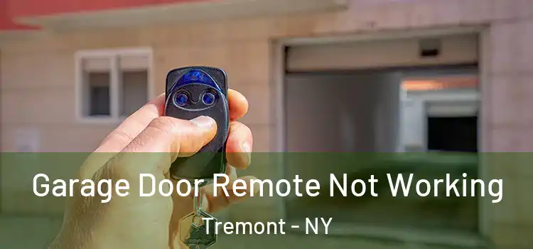  Garage Door Remote Not Working Tremont - NY