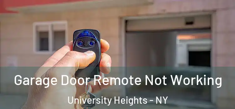  Garage Door Remote Not Working University Heights - NY