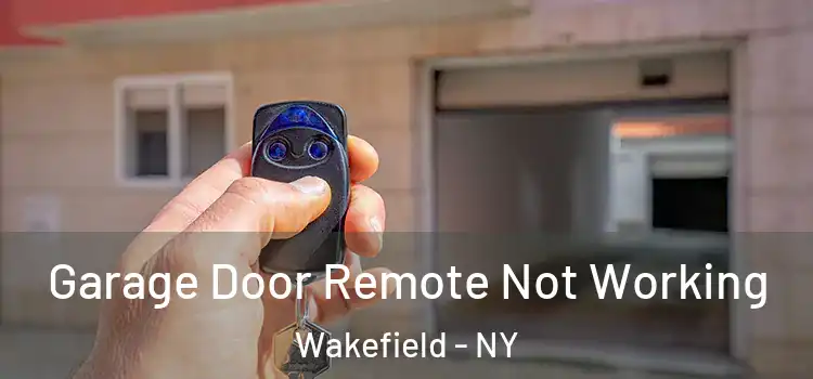  Garage Door Remote Not Working Wakefield - NY