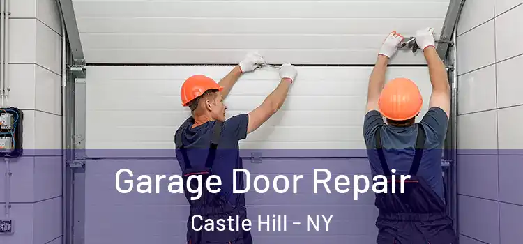  Garage Door Repair Castle Hill - NY