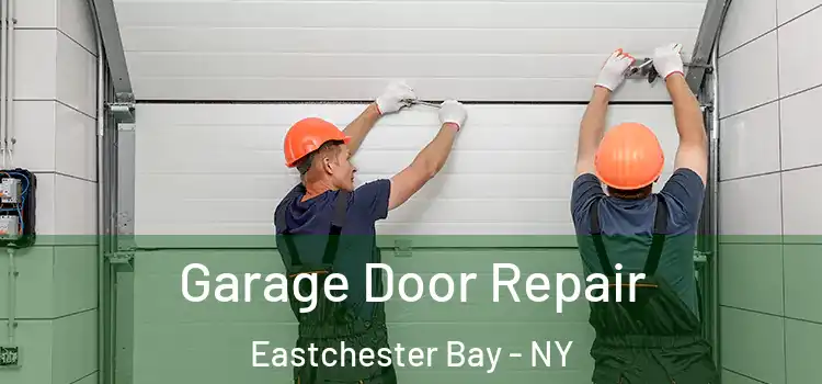  Garage Door Repair Eastchester Bay - NY