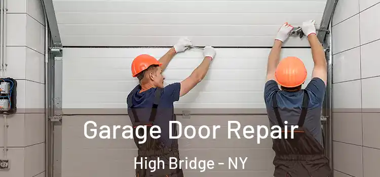  Garage Door Repair High Bridge - NY