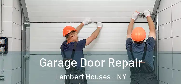  Garage Door Repair Lambert Houses - NY