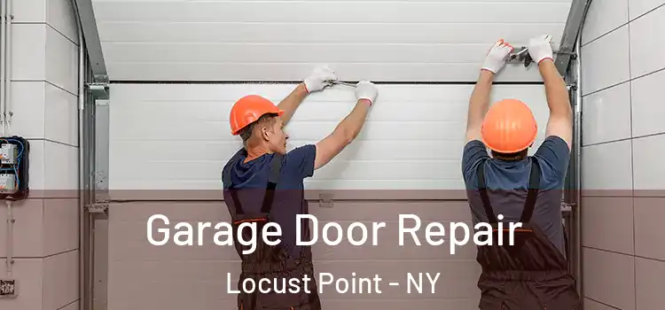  Garage Door Repair Locust Point - NY