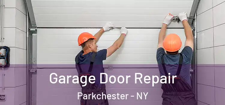  Garage Door Repair Parkchester - NY