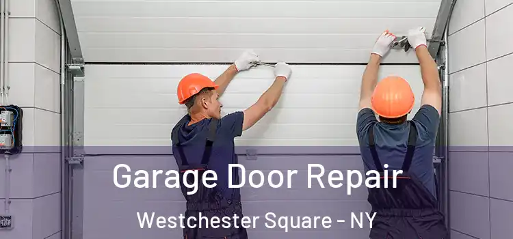  Garage Door Repair Westchester Square - NY
