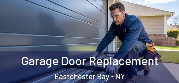  Garage Door Replacement Eastchester Bay - NY