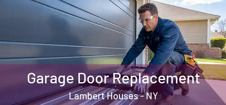  Garage Door Replacement Lambert Houses - NY