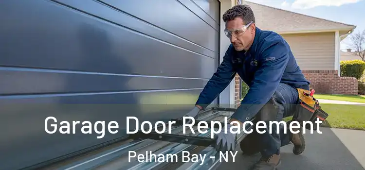  Garage Door Replacement Pelham Bay - NY