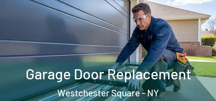  Garage Door Replacement Westchester Square - NY