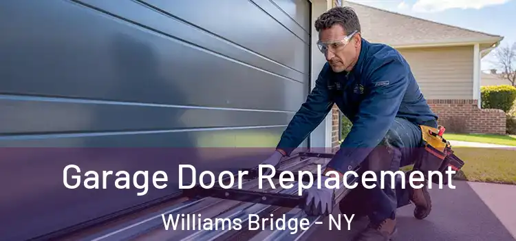  Garage Door Replacement Williams Bridge - NY