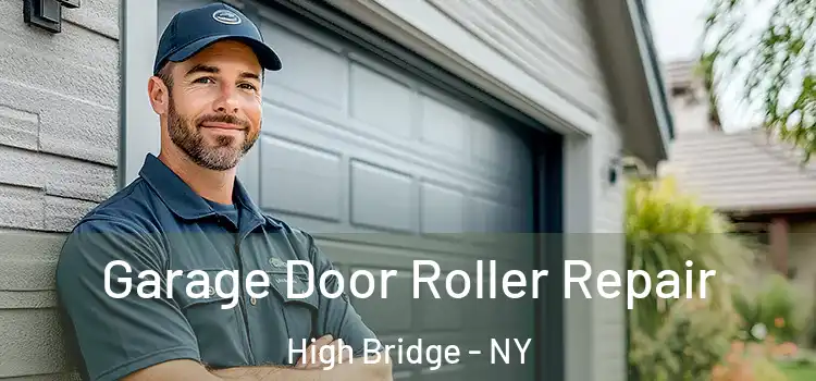  Garage Door Roller Repair High Bridge - NY