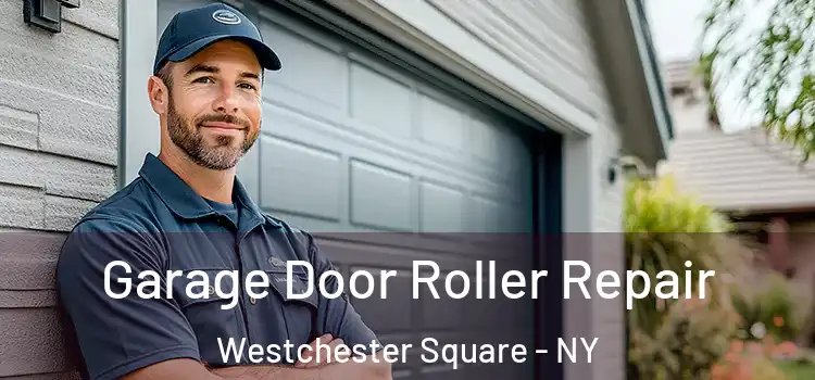  Garage Door Roller Repair Westchester Square - NY