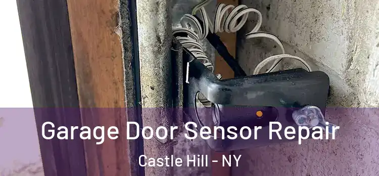Garage Door Sensor Repair Castle Hill - NY