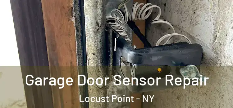 Garage Door Sensor Repair Locust Point - NY