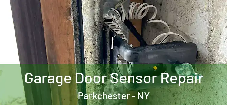Garage Door Sensor Repair Parkchester - NY
