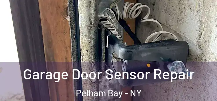 Garage Door Sensor Repair Pelham Bay - NY