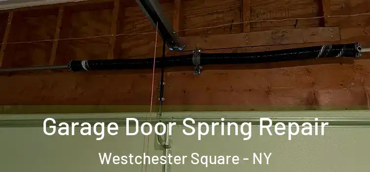  Garage Door Spring Repair Westchester Square - NY