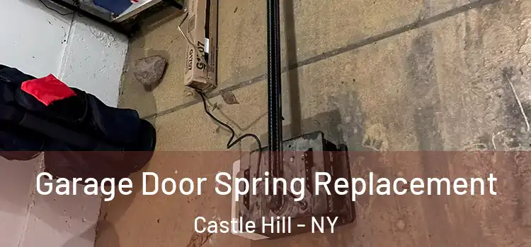  Garage Door Spring Replacement Castle Hill - NY