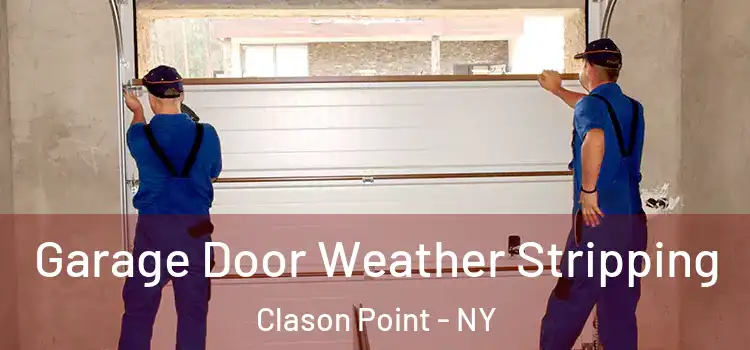  Garage Door Weather Stripping Clason Point - NY