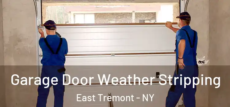  Garage Door Weather Stripping East Tremont - NY
