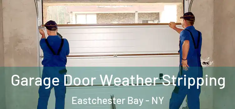  Garage Door Weather Stripping Eastchester Bay - NY