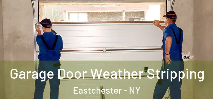  Garage Door Weather Stripping Eastchester - NY