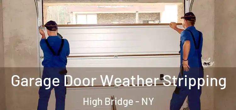  Garage Door Weather Stripping High Bridge - NY