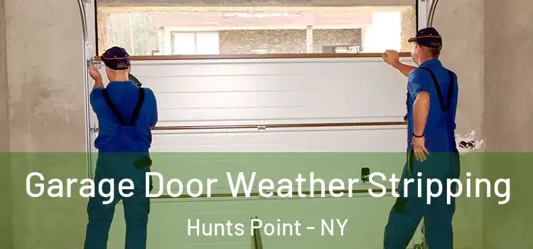  Garage Door Weather Stripping Hunts Point - NY