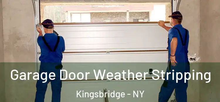  Garage Door Weather Stripping Kingsbridge - NY