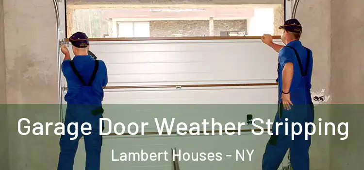  Garage Door Weather Stripping Lambert Houses - NY
