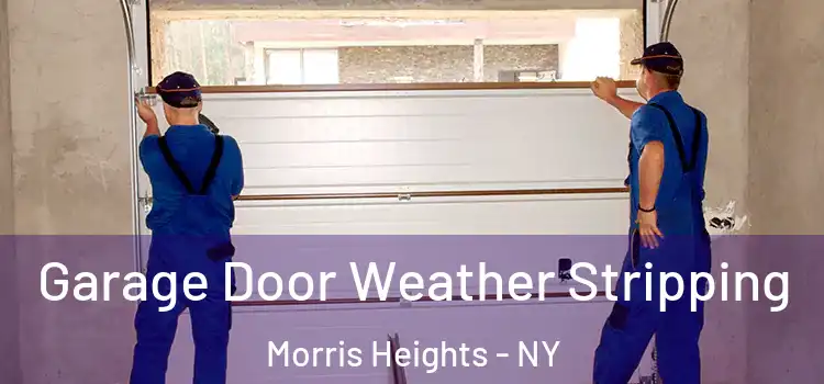  Garage Door Weather Stripping Morris Heights - NY