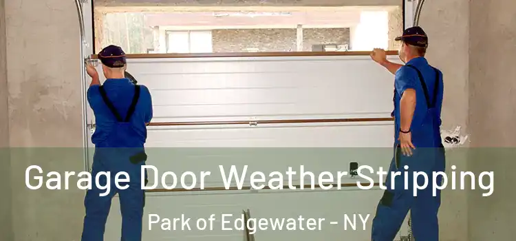  Garage Door Weather Stripping Park of Edgewater - NY