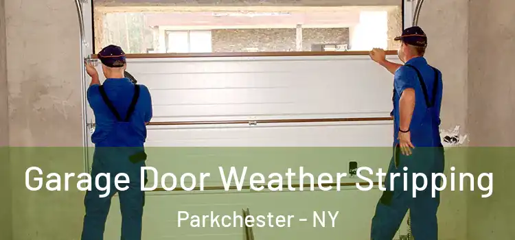  Garage Door Weather Stripping Parkchester - NY