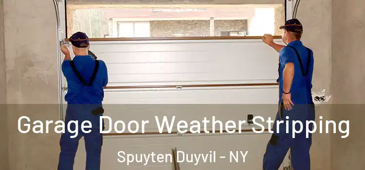  Garage Door Weather Stripping Spuyten Duyvil - NY