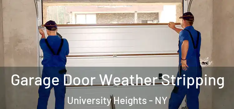  Garage Door Weather Stripping University Heights - NY