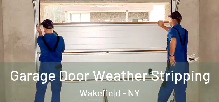  Garage Door Weather Stripping Wakefield - NY