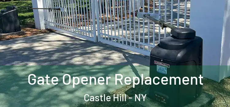 Gate Opener Replacement Castle Hill - NY