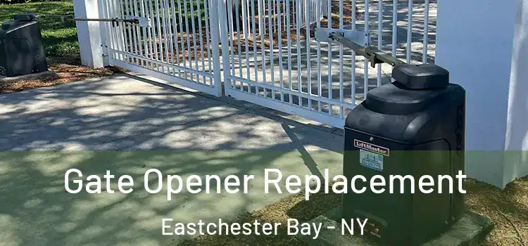 Gate Opener Replacement Eastchester Bay - NY