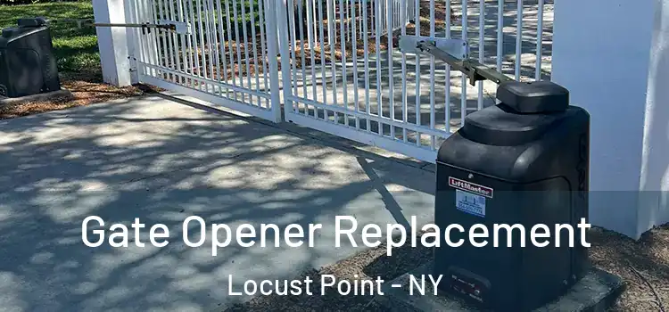  Gate Opener Replacement Locust Point - NY