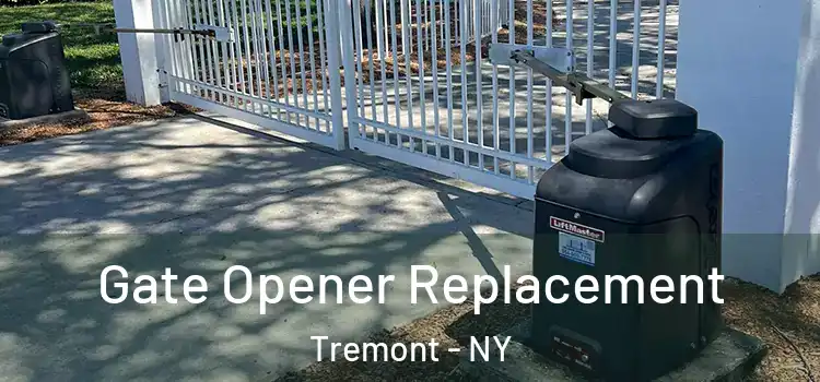 Gate Opener Replacement Tremont - NY