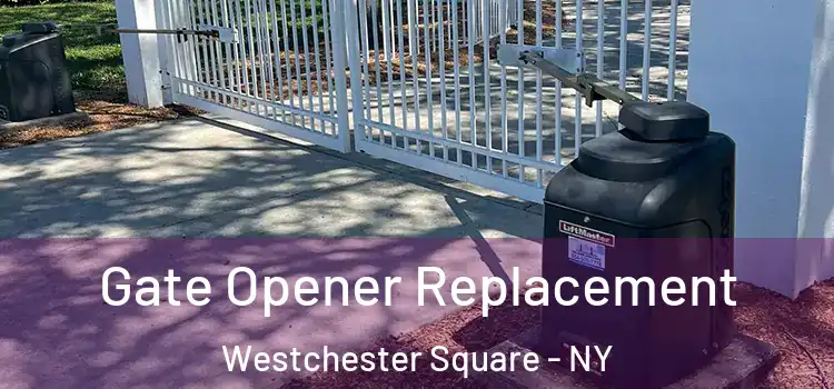  Gate Opener Replacement Westchester Square - NY