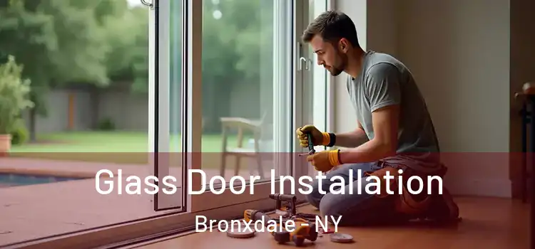 Glass Door Installation Bronxdale - NY