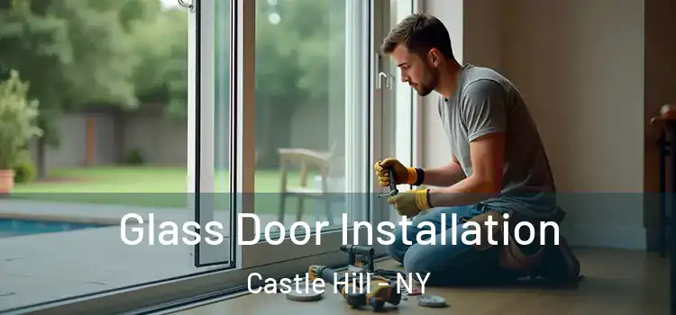  Glass Door Installation Castle Hill - NY